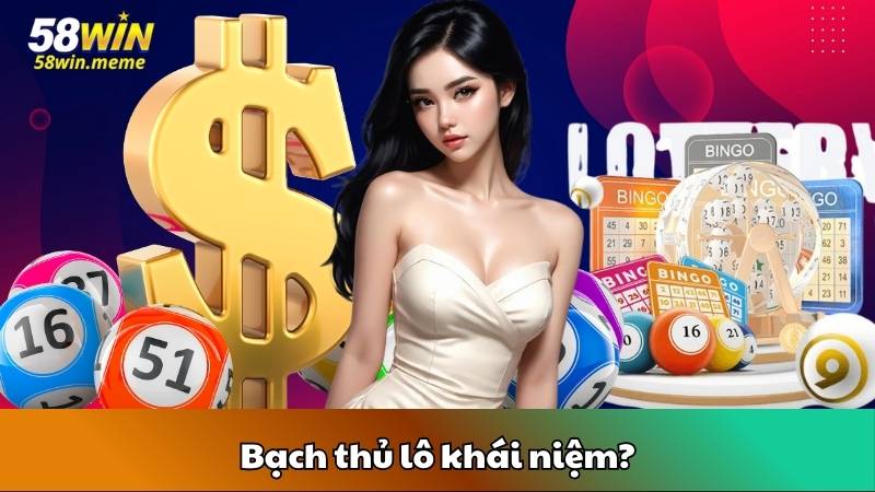 Bạch thủ lô khái niệm?