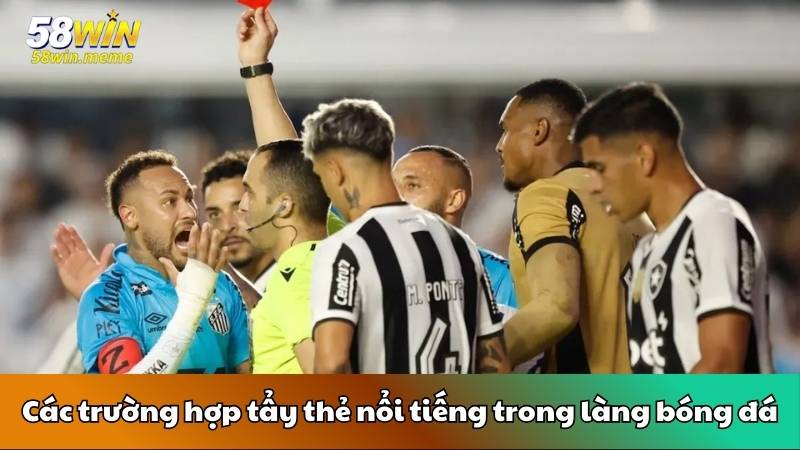Các trường hợp tẩy thẻ nổi tiếng trong làng bóng đá