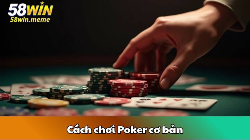 Cách chơi Poker cơ bản