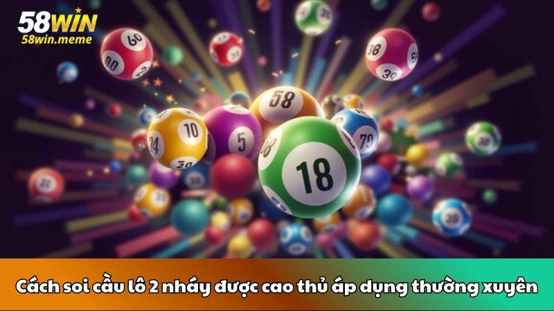 Cách soi cầu lô 2 nháy được cao thủ áp dụng thường xuyên