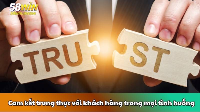 Cam kết trung thực với khách hàng trong mọi tình huống