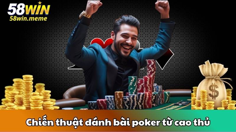 Chiến thuật đánh bài poker từ cao thủ