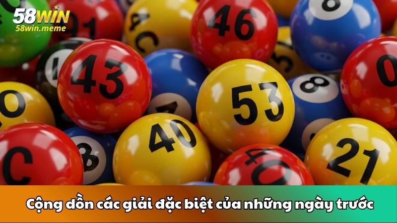 Cộng dồn các giải đặc biệt của những ngày trước