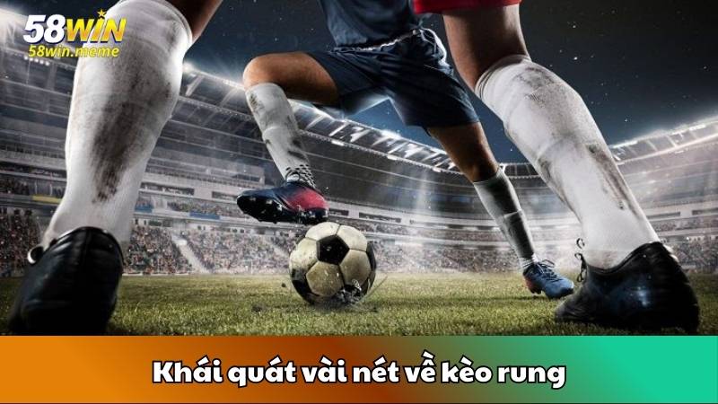 Khái quát vài nét về kèo rung