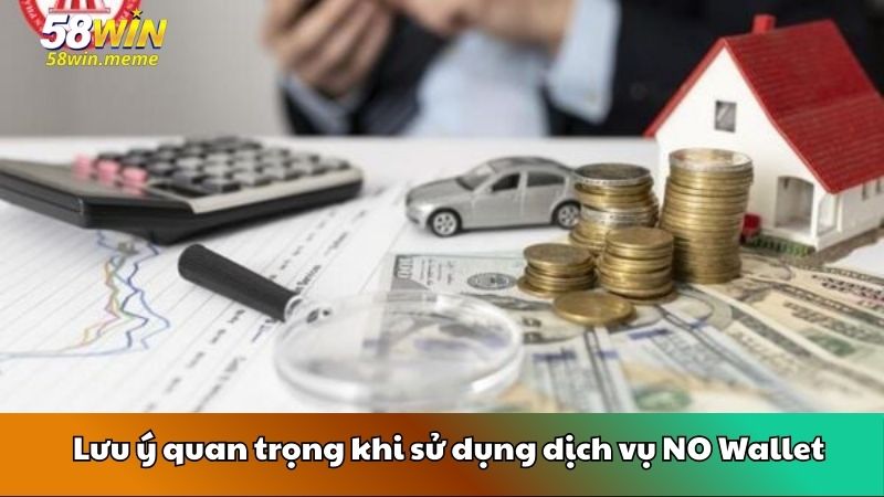 Lưu ý quan trọng khi sử dụng dịch vụ NO Wallet