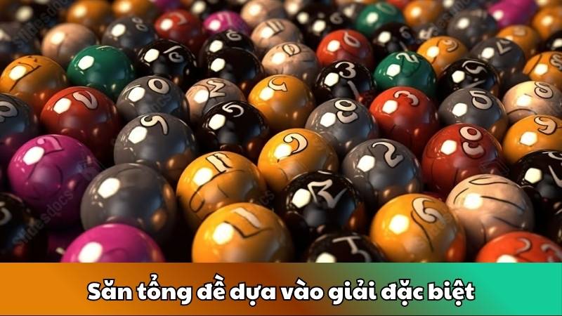 Săn tổng đề dựa vào giải đặc biệt