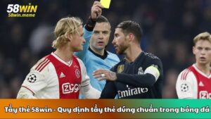 Tẩy thẻ 58win - Quy định tẩy thẻ đúng chuẩn trong bóng đá